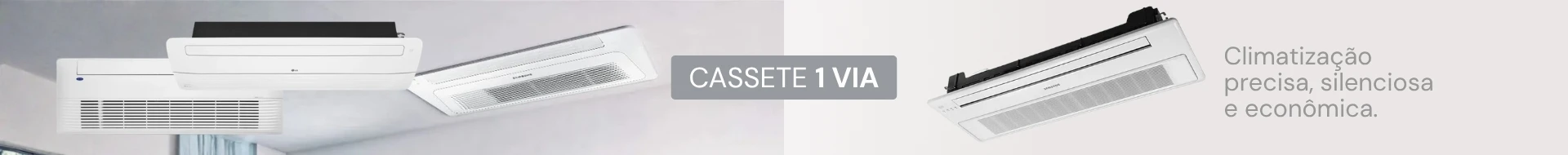 Cassete 1Via: Climatização precisa, silenciosa e econômica.